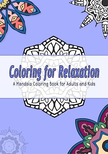 Coloring for Relaxation A Mandala Coloring Book for Adults and Kids