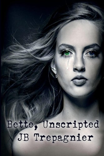 Bette, Unscripted A Dark Psychological Drama