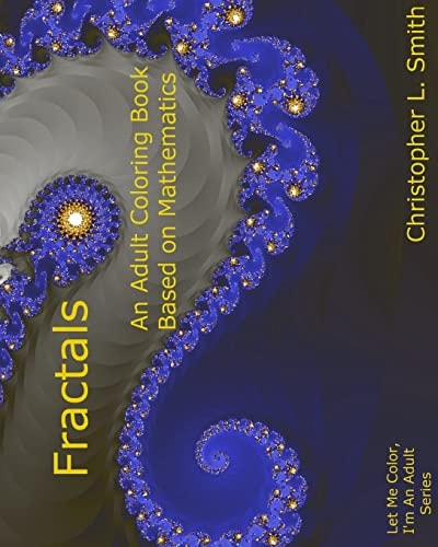 Fractals An Adult Coloring Book Based On Mathematics