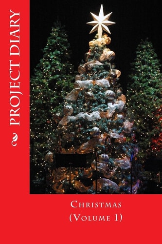 A Project Diary Christmas (Volume 1)