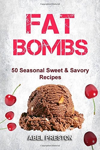 Fat Bombs 50 Seasonal Sweet & Savory Recipes