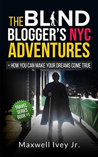 The Blind Blogger's NYC Adventures + How You Can Make YOUR Dreams Come True