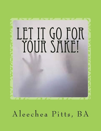 Let It Go for Your Sake! Forgive!