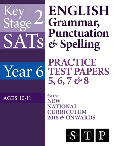KS2 SATs English Grammar, Punctuation and Spelling Practice Test Papers 5, 6, 7 and 8 for the New National Curriculum 2018 and Onwards (Year 6: Ages 10-11)