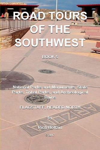 Road Tours of the Southwest, Book 5 National Parks and Monuments, State Parks, Tribal Park and Archeological Ruins