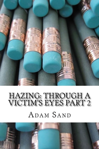 Hazing Through A Victim's Eyes Part 2