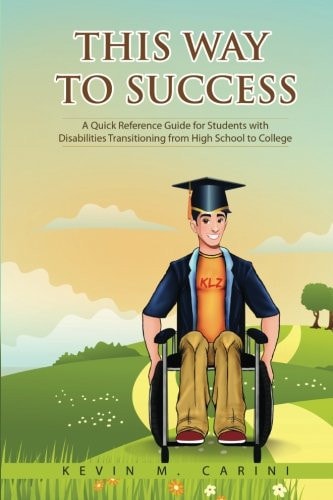 This Way to Success A Quick Reference Guide for Students with Disabilities Transitioning from High School to College