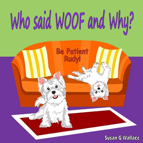 Who Said WOOF and Why? Be Patient Rudy!