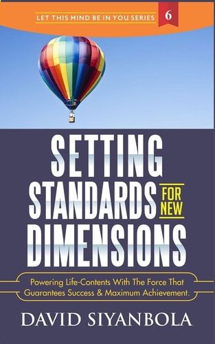 Setting Standards for New Dimensions Powering Life-Contents with the Force That Guarantees Success and Maximum Achievement