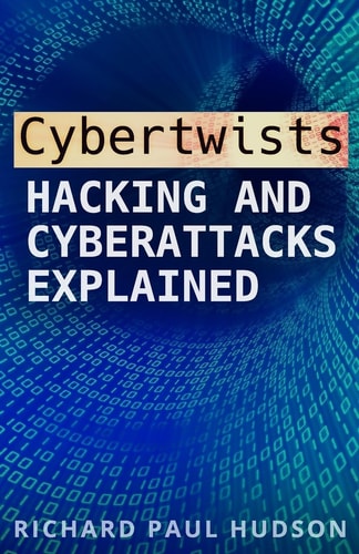 Cybertwists Hacking and Cyberattacks Explained