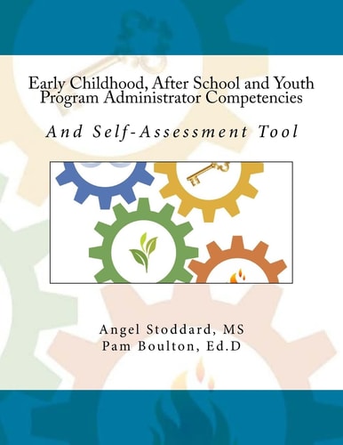 Early Childhood, After School and Youth Program Administrator Competencies And Self-Assessment Tool