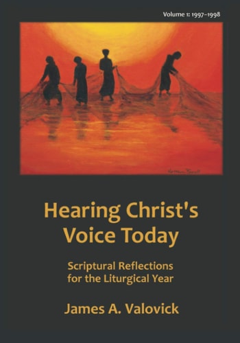 Hearing Christ's Voice Today, Vol. 1 (1997-1998) Scriptural Reflections for the Liturgical Year