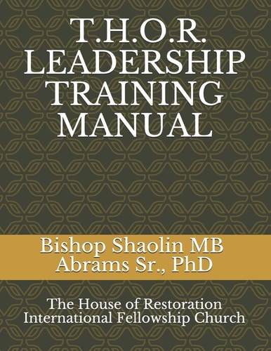 T.H.O.R.(The House of Restoration) Leadership Training Manual