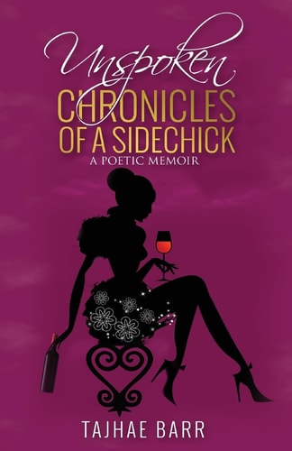 Unspoken Chronicles of a Sidechick A Poetic Memoir