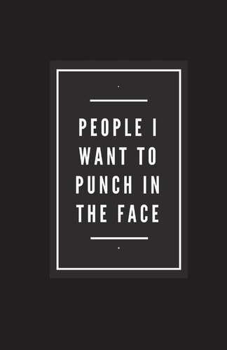 People I Want To Punch In The Face