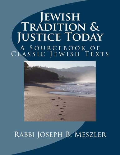Jewish Tradition & Justice Today A Sourcebook of Classic Jewish Texts