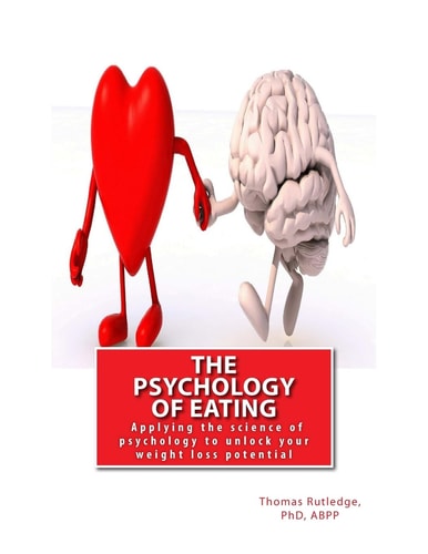 The Psychology of Eating Applying the Science of Psychology to Unlock Your Weight Loss Potential