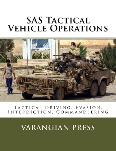 SAS Tactical Vehicle Operations Australian SAS Counter Terror Manual