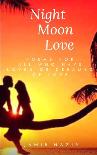 Night Moon Love Poems For All Who Have Loved Or Dreamed Of Love
