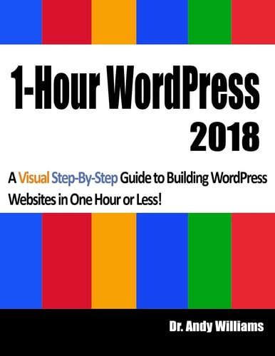 1-Hour WordPress 2018 A Visual Step-By-step Guide to Building WordPress Websites in One Hour Or Less!
