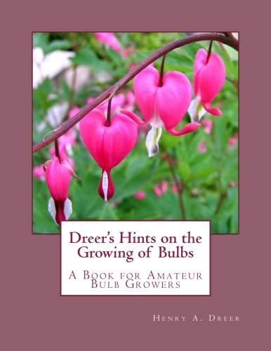 Dreer's Hints on the Growing of Bulbs A Book for Amateur Bulb Growers