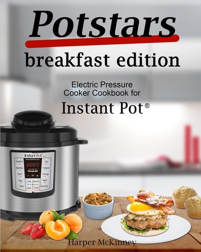 Potstars Breakfast Edition Electric Pressure Cooker Cookbook for Instant Pot (r)