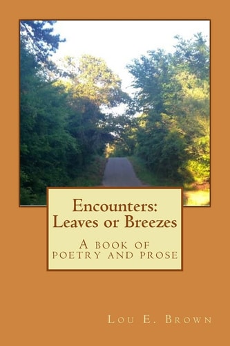 Encounters: Leaves Or Breezes A Book of Poetry and Prose