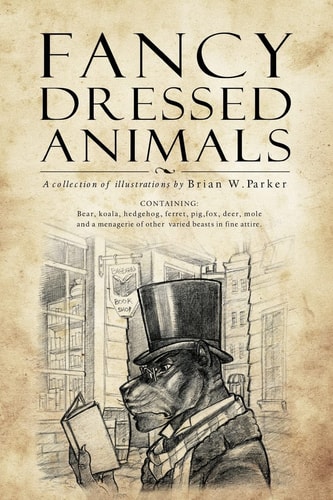 Fancy Dressed Animals A Collection of Illustrations