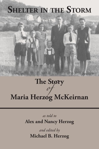 Shelter in the Storm The Story of Maria Herzog McKeirnan
