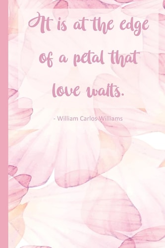 It Is at the Edge of a Petal That Love Waits