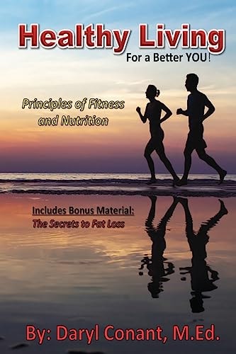 Healthy Living For a Better You: Principles of Fitness and Nutrition