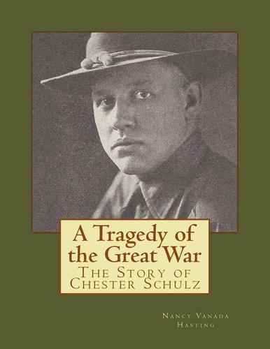 A Tragedy of the Great War The Story of Chester Schulz - B and W Version