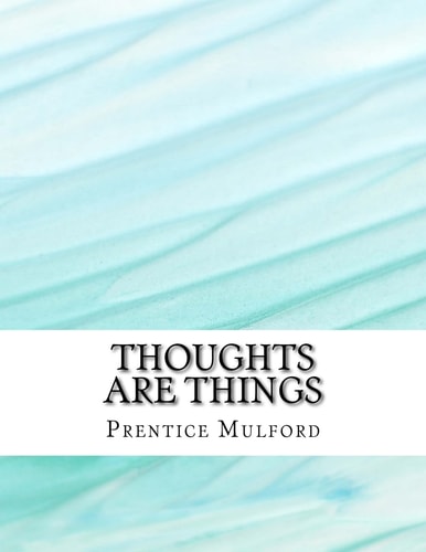 Thoughts Are Things