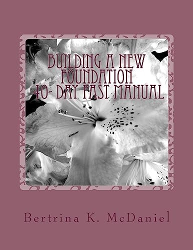 Building a New Foundation 40-Day FAST Manual: Uproot and Plant Again!