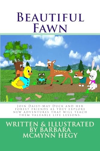 Beautiful Fawn Join Daisy-May Duck and Her Forest Friends As They Explore New Adventures That Will Teach Them Valuable Life Lessons