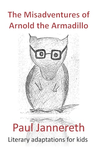 The Misadventures of Arnold the Armadillo Literary Adaptations for Kids