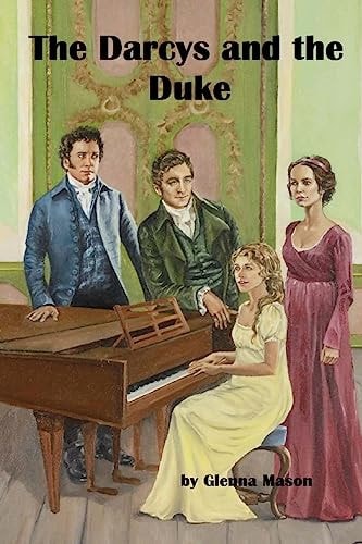 The Darcys and the Duke A Pride and Prejudice Variation