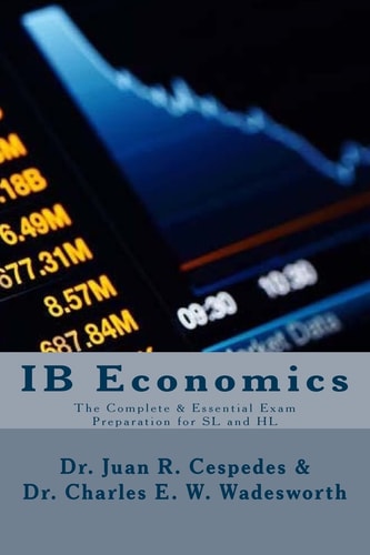 IB Economics The Complete and Essential Exam Preparation for SL and HL