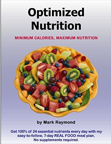 Optimized Nutrition (Volume 1) Minimum Calories, Maximum Nutrition