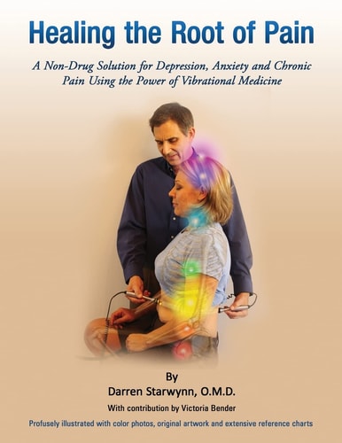 Healing the Root of Pain Bio-Electric Principles, Evaluation and Treatment