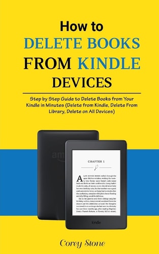 How to Delete Books from Kindle Devices Step by Step Guide to Delete Books from Your Kindle in Minutes (Delete from Kindle, Delete from Library, Delete on All Devices)