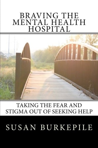 Braving the Mental Health Hospital Taking the Fear and Stigma Out of Seeking Help
