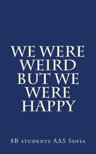 We Were Weird But We Were Happy