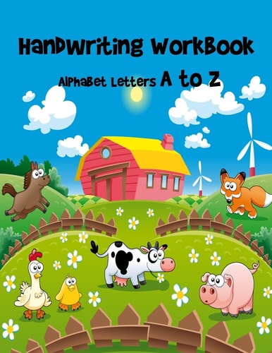 Handwriting Workbook- Alphabet Letters a to Z Letter Tracing Book for Preschoolers/ Handwriting Printing Workbook/ Kindergarten and Kids Ages 3-5 Reading and Writing
