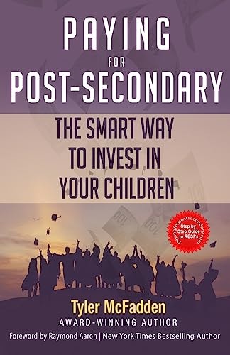Paying for Post-Secondary The Smart Way to Invest in Your Children