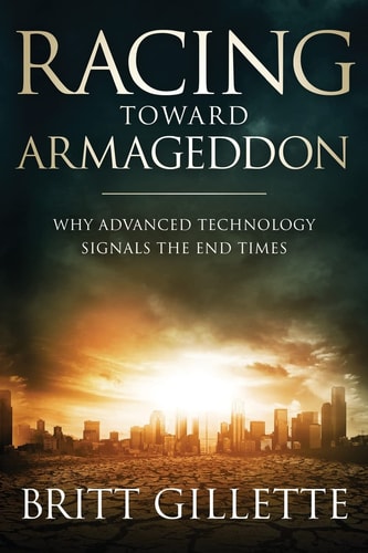Racing Toward Armageddon Why Advanced Technology Signals the End Times