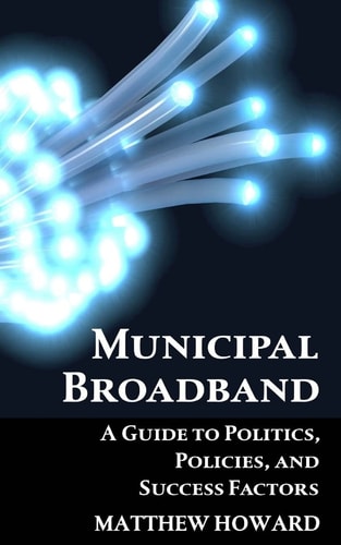 Municipal Broadband A Guide to Politics, Policies, and Success Factors