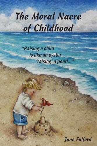 Moral Nacre of Childhood Biblical Principles That Encourage Parental Nurturing