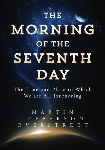 The Morning of the Seventh Day The Time and Place to Which We Are All Journeying