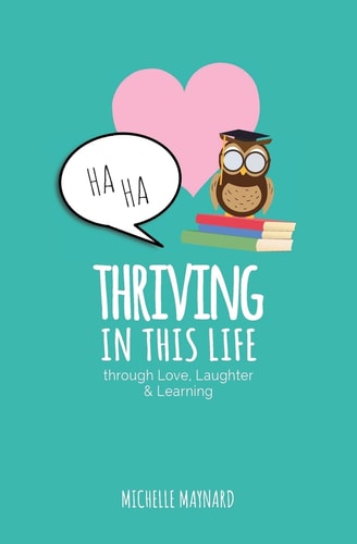 Thriving in This Live Through Love, Laughter, and Learning